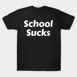 School Sucks T-Shirt